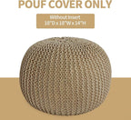 HOMBYS Unstuffed Ottoman Pouf Cover, 100% Cotton Handmade Knitted Ottoman Pouf Cover Round Foot Stool, Floor Bean Bag Chair, Foot Rest Storage for Living Room Bedroom, Khaki(Cover ONLY NO Filler)